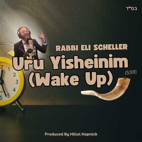 Uru Yisheinim (Wake Up) (feat. Rabbi Eli Scheller)