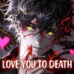 Love You To Death (Nightcore)
