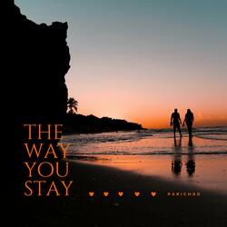 The Way You Stay (feat. Parichad)