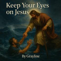 keep your eyes on Jesus