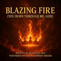 Blazing Fire (You Burn Through Me, God)