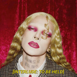 INTERLUDE: TO BE HELD