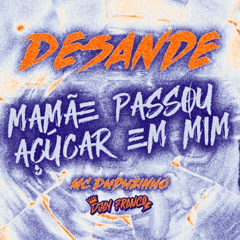 Desande mamãe passou açúcar em mim (feat. MC Duduzinho)
