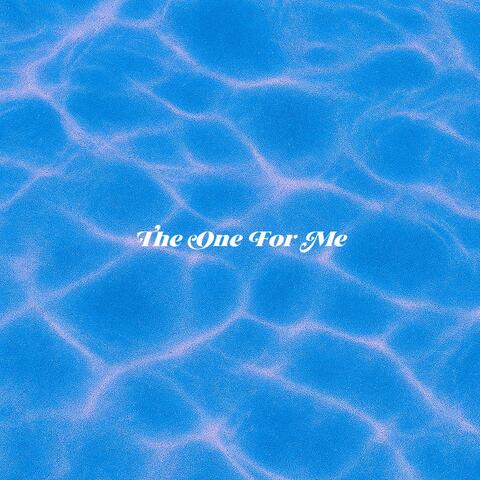 The One For Me
