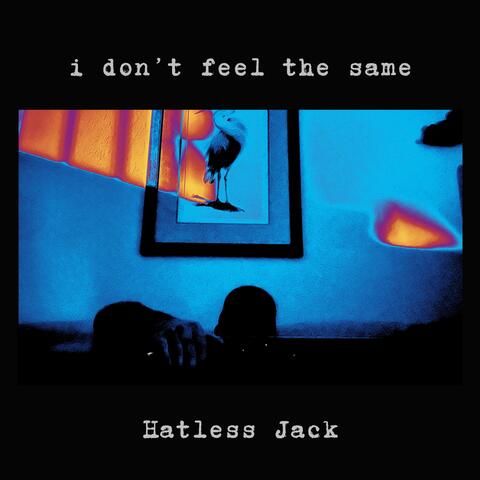 i don't feel the same