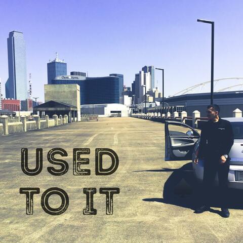 Used To It