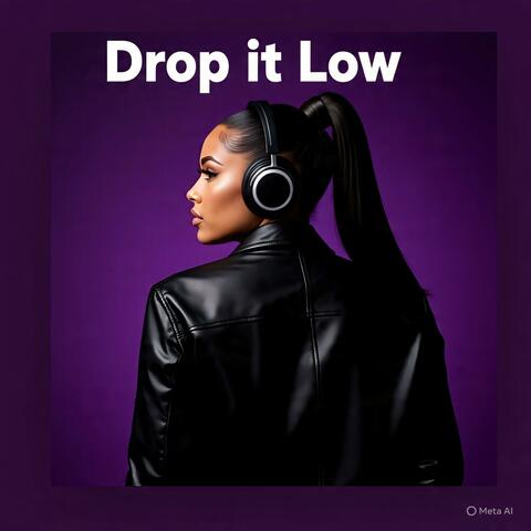 Drop it Low