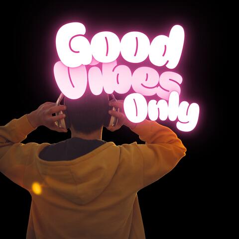 Good Vibes Only