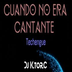 Cuando No Era Cantante (Techengue)