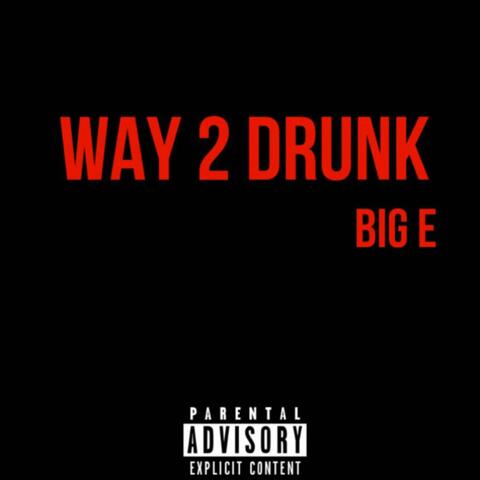 Way 2 Drunk