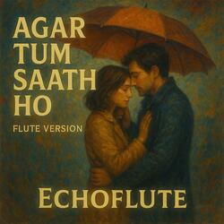 Agar Tum Sath Ho (Flute Version)
