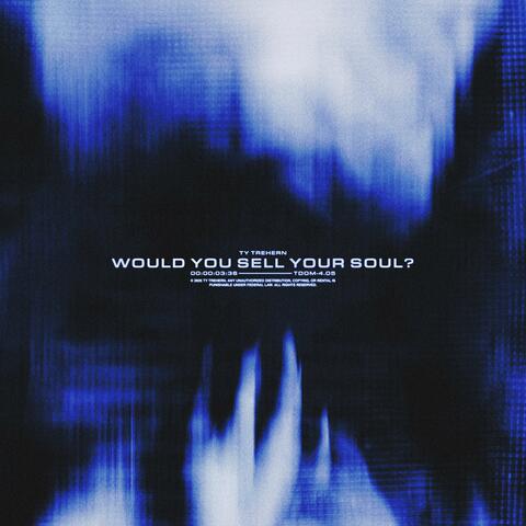 Would You Sell Your Soul?