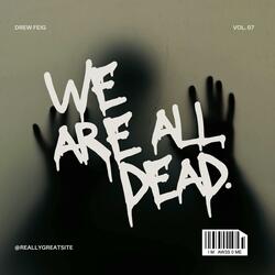 WE ARE ALL DEAD