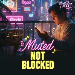 Muted, Not Blocked