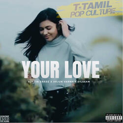 Your Love – Austin Shadz x Arjun Varma | Tamil Pop Culture 2025 | Official Audio