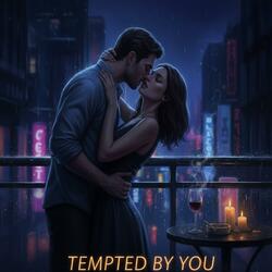 Tempted by You