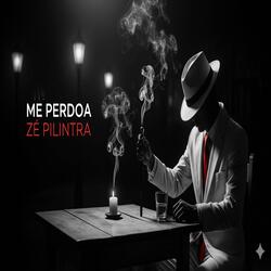 Me Perdoa Zé Pilintra