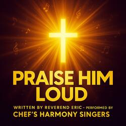 Praise Him Loud