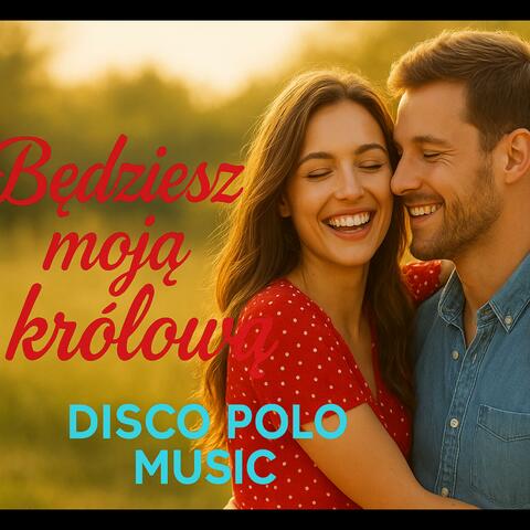 BĘDZIESZ MOJĄ KRÓLOWĄ