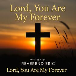 Lord, You Are My Forever
