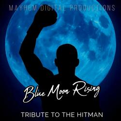 Blue Moon Rising Tribute To The Hitman
