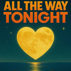 All The Way Tonight