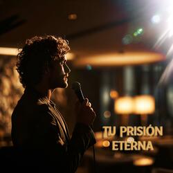 Tu Prisión Eterna