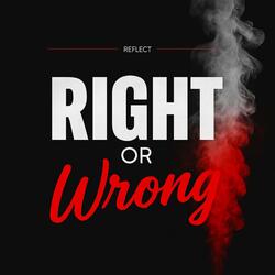 Right or Wrong (Slowed)
