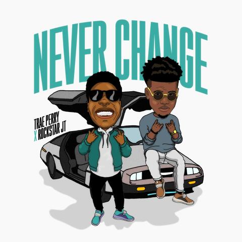 Never Change (feat. Rockstar Jt)