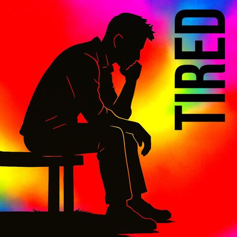 Tired