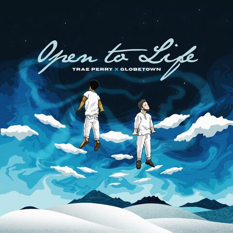 Open to Life (feat. Globetown)