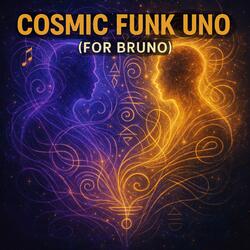 Cosmic Funk Uno (For Bruno)