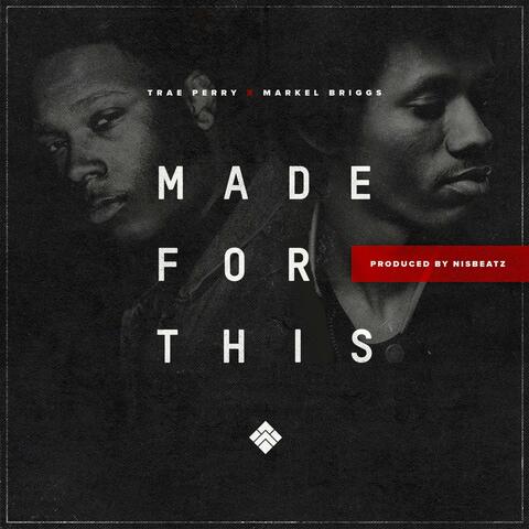 Made For This (feat. Markel Briggs)