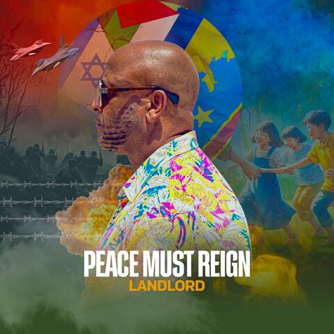 PEACE MUST REIGN