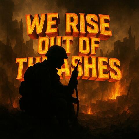 We Rise Out of the Ashes