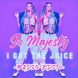 I Got The Juice (Radio Edit)