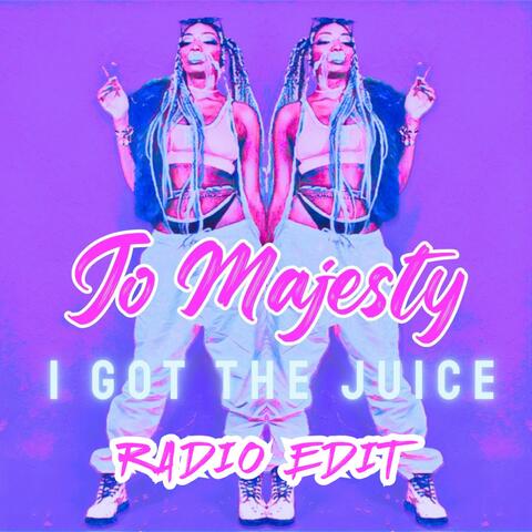I Got The Juice (Radio Edit)