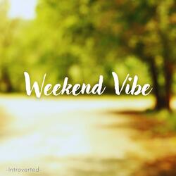 Weekend Vibe