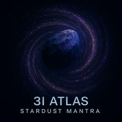 3I Atlas Stardust Mantra