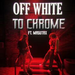OFF WHITE TO CHROME (feat. MasutaX)