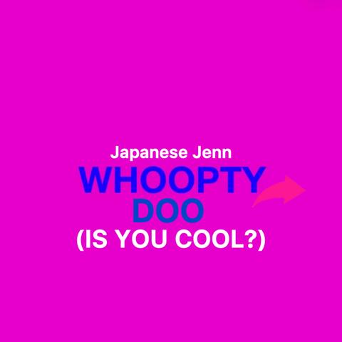 Whoopty Doo (Is You Cool?)