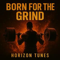 Born for the Grind