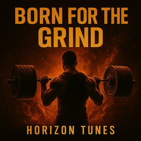 Born for the Grind