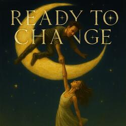 Ready to change