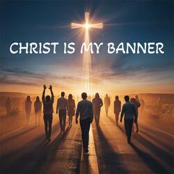 Christ is my banner