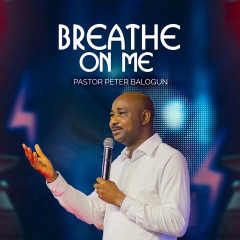 Breathe On Me