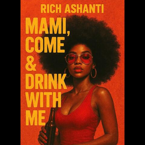 MAMI, COME & DRINK WITH ME