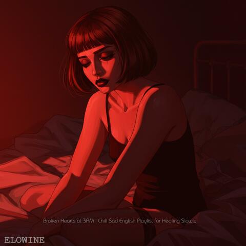 Broken Hearts at 3AM | Chill Sad English Playlist for Healing Slowly