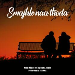Smajhle naa thoda