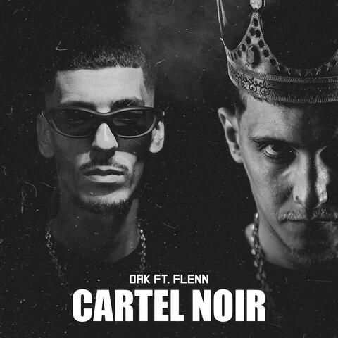 Cartel Noir (feat. DAK & Flenn)